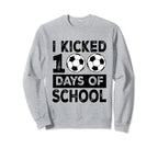 I Kicked 100 Days School Soccer 100Th Sweatshirt - Unique Graphic Unisex