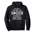 Funny Soccer Quotes Sayings Its Ok If Hoodie - Minimalist Print for Adults
