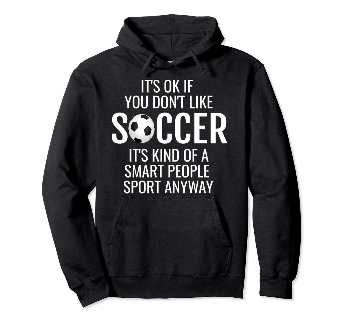 Funny Soccer Quotes Sayings Its Ok If Hoodie - Minimalist Print for Adults