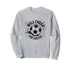 Will Cheer Soccer Spirited Fan Sweatshirt - Unique Graphic Men Women