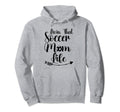 Living That Soccer Mom Life Funny Hoodie - Streetwear Style Men Women