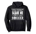 You Dont Scare Me I Coach Soccer Ball Mom Hoodie - Graphic Print Men Women