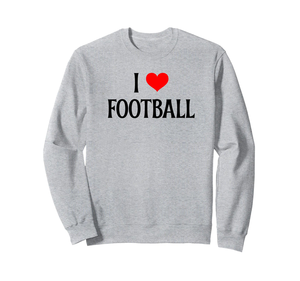 I Love Football I Heart Football Funny Sweatshirt - Trendy Graphic Unisex