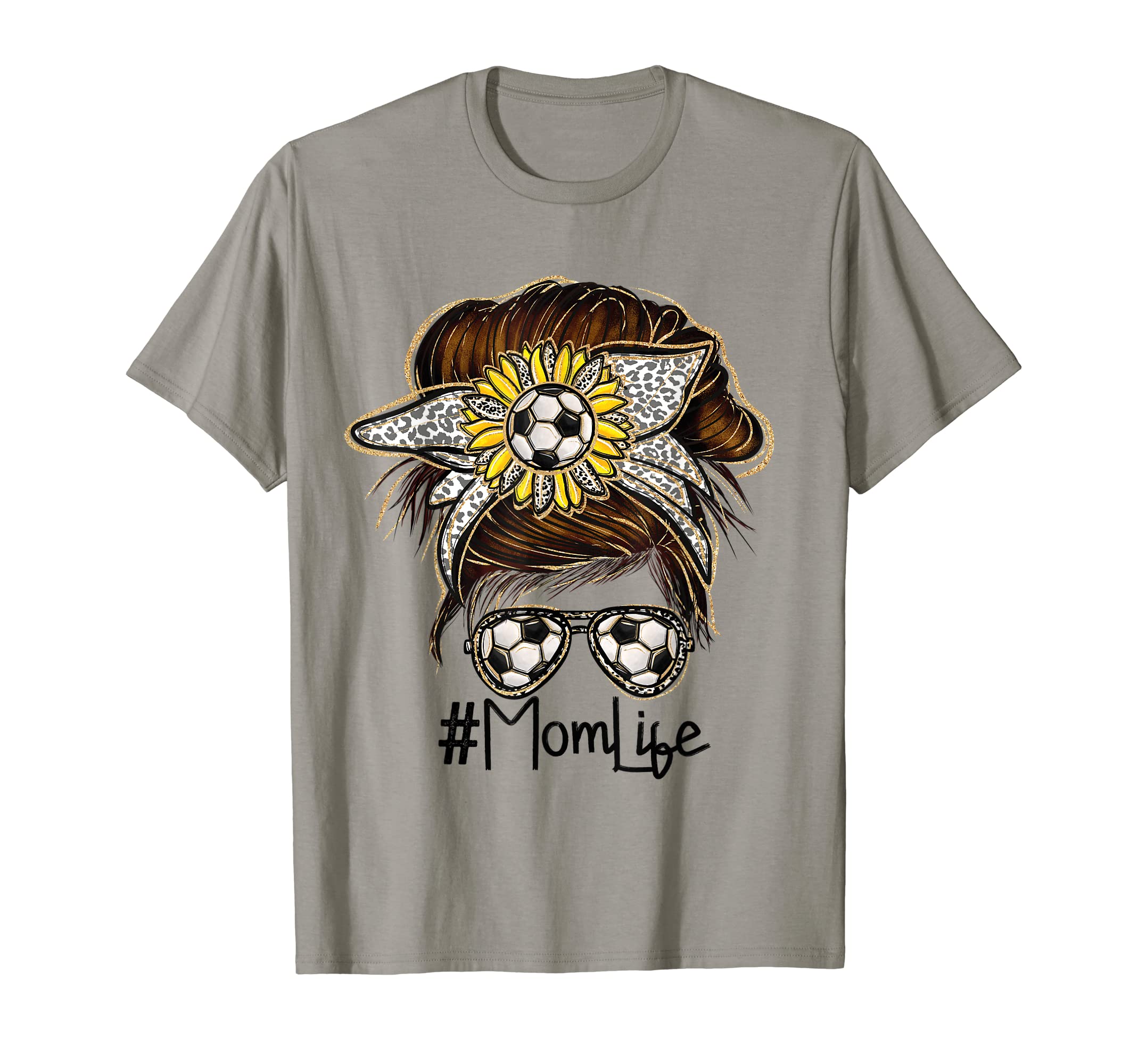Mom Life Soccer Messy Bun Glasses T-Shirt - Fun Novelty Design Men Women