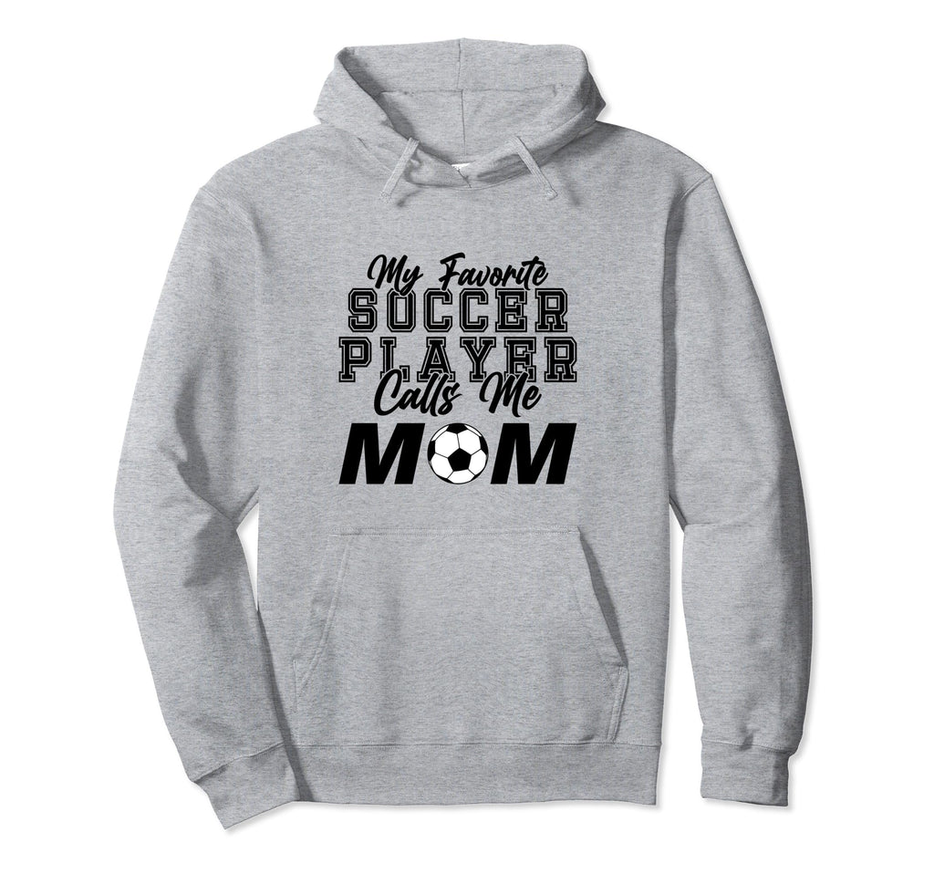 My Favorite Soccer Player Calls Me Mom Hoodie - Unique Graphic for Adults