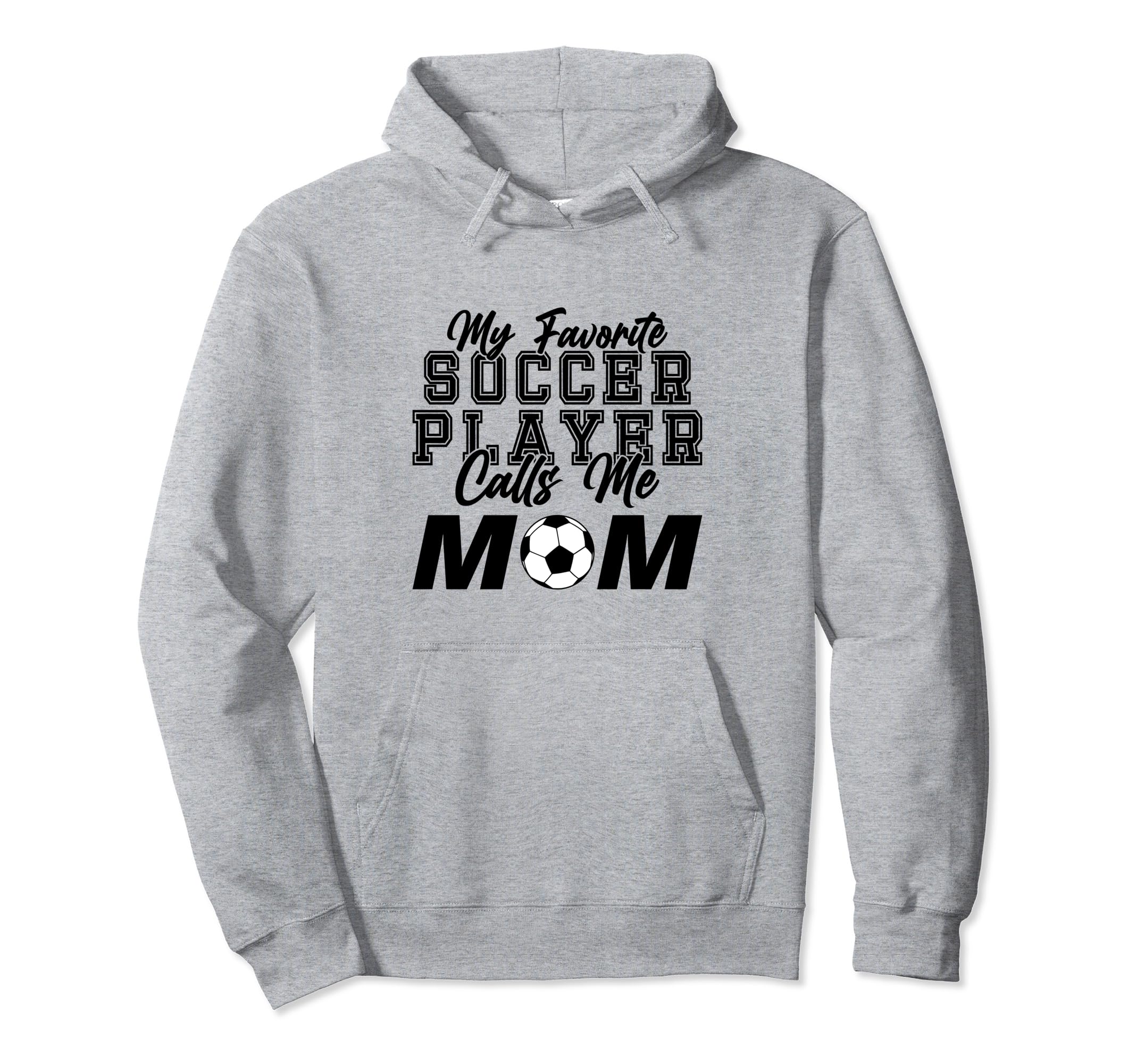 My Favorite Soccer Player Calls Me Mom Hoodie - Unique Graphic for Adults