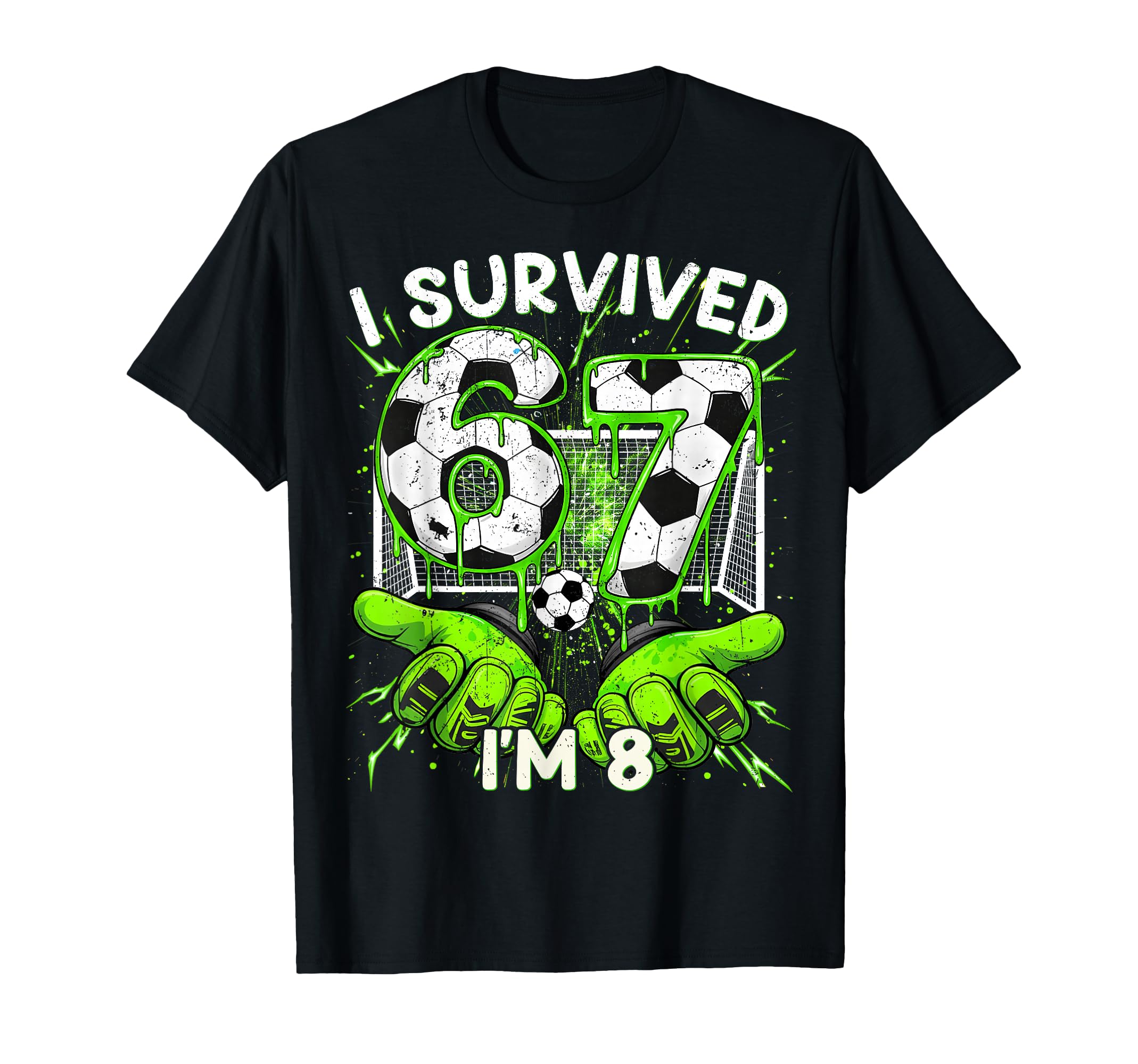 I Survived 67 Im 8 Years Old Meme 67 T-Shirt - Novelty Apparel Unisex
