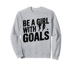 Be Goals Soccer Player Soccer Sweatshirt - Custom Art Print for Adults