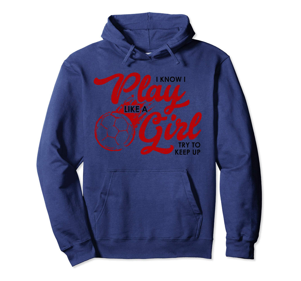 I Know I Play Like Soccer Gift Hoodie - Casual Everyday Wear for Adults