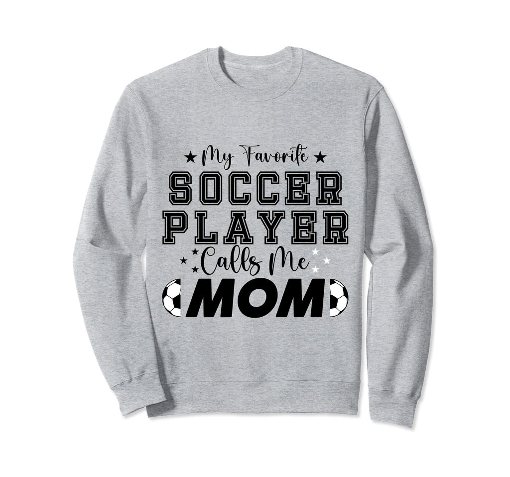 My Favorite Soccer Player Calls Sweatshirt - Fun Novelty Design for Adults