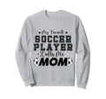 My Favorite Soccer Player Calls Sweatshirt - Fun Novelty Design for Adults