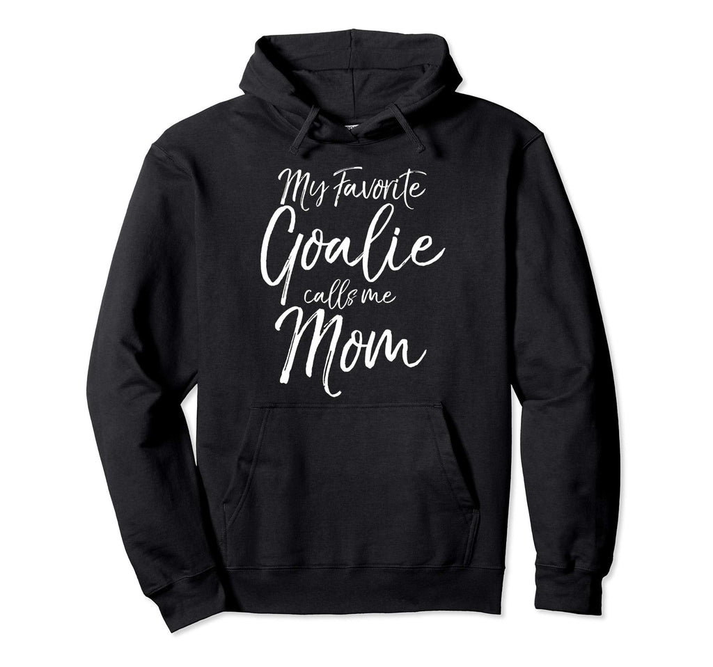 Soccer Mom Goal Keeper My Favorite Goalie Hoodie - Graphic Print Unisex