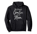 Soccer Mom Goal Keeper My Favorite Goalie Hoodie - Graphic Print Unisex