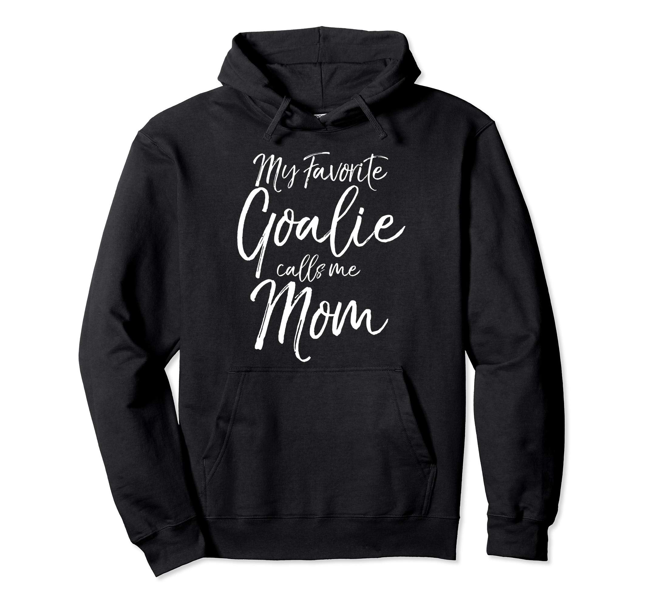 Soccer Mom Goal Keeper My Favorite Goalie Hoodie - Graphic Print Unisex