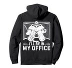 Ill Be My Office Funny Ice Hockey Hoodie - Streetwear Style Men Women