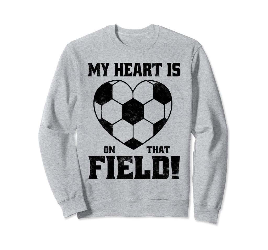 My Heart Is That Field Soccer Funny Sweatshirt - Streetwear Style Men Women