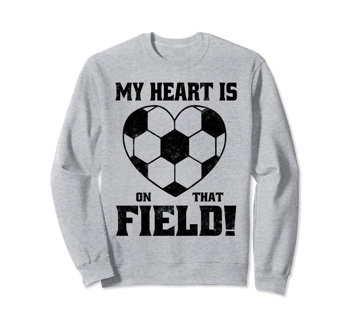 My Heart Is That Field Soccer Funny Sweatshirt - Streetwear Style Men Women