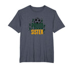 Proud Soccer Sister Sporty Family Support T-Shirt - Unique Graphic Unisex