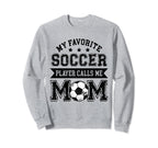 Soccer Mom My Favorite Soccer Sweatshirt - Fun Novelty Design Unisex