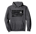 Weekends Coffee Soccer Mom Hoodie - Fun Novelty Design Unisex