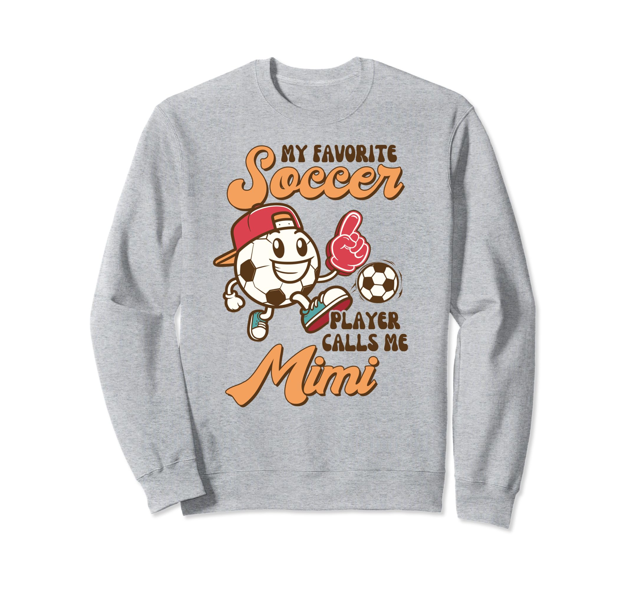 Soccer Grandma Mimi My Favorite Sweatshirt - Casual Everyday Wear Unisex