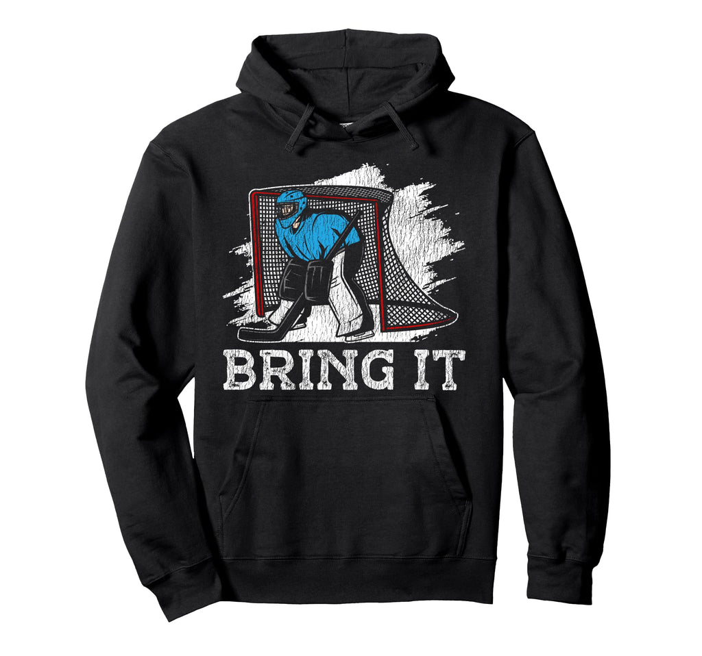 Ice Hockey Goalie Goalkeeper Bring It Hoodie - Streetwear Style Unisex