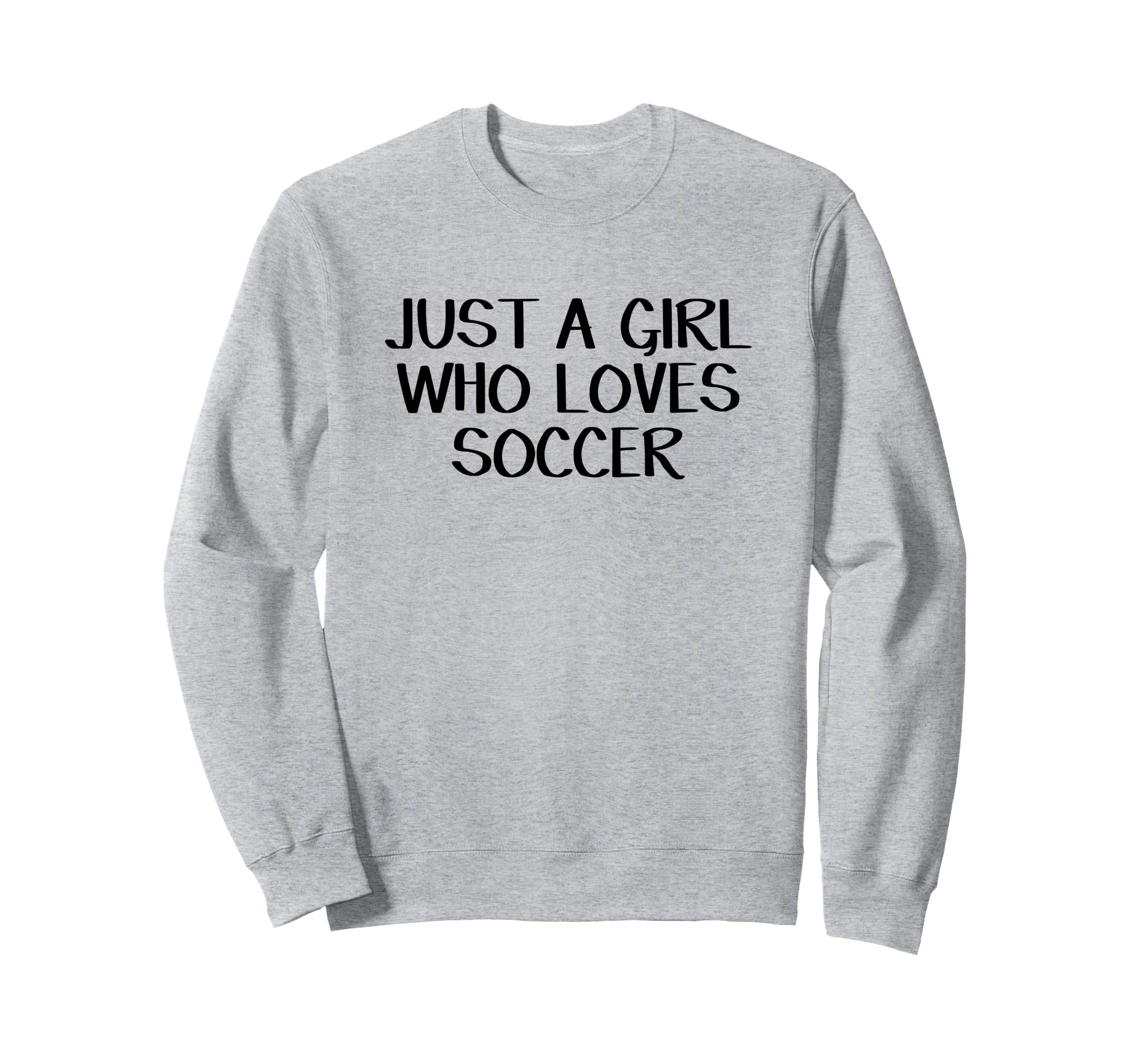 Just Who Loves Soccer Sweatshirt - Casual Everyday Wear for Adults