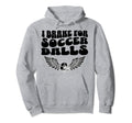 I Brake Soccer Balls Soccer Mom Hoodie - Aesthetic Graphic Unisex