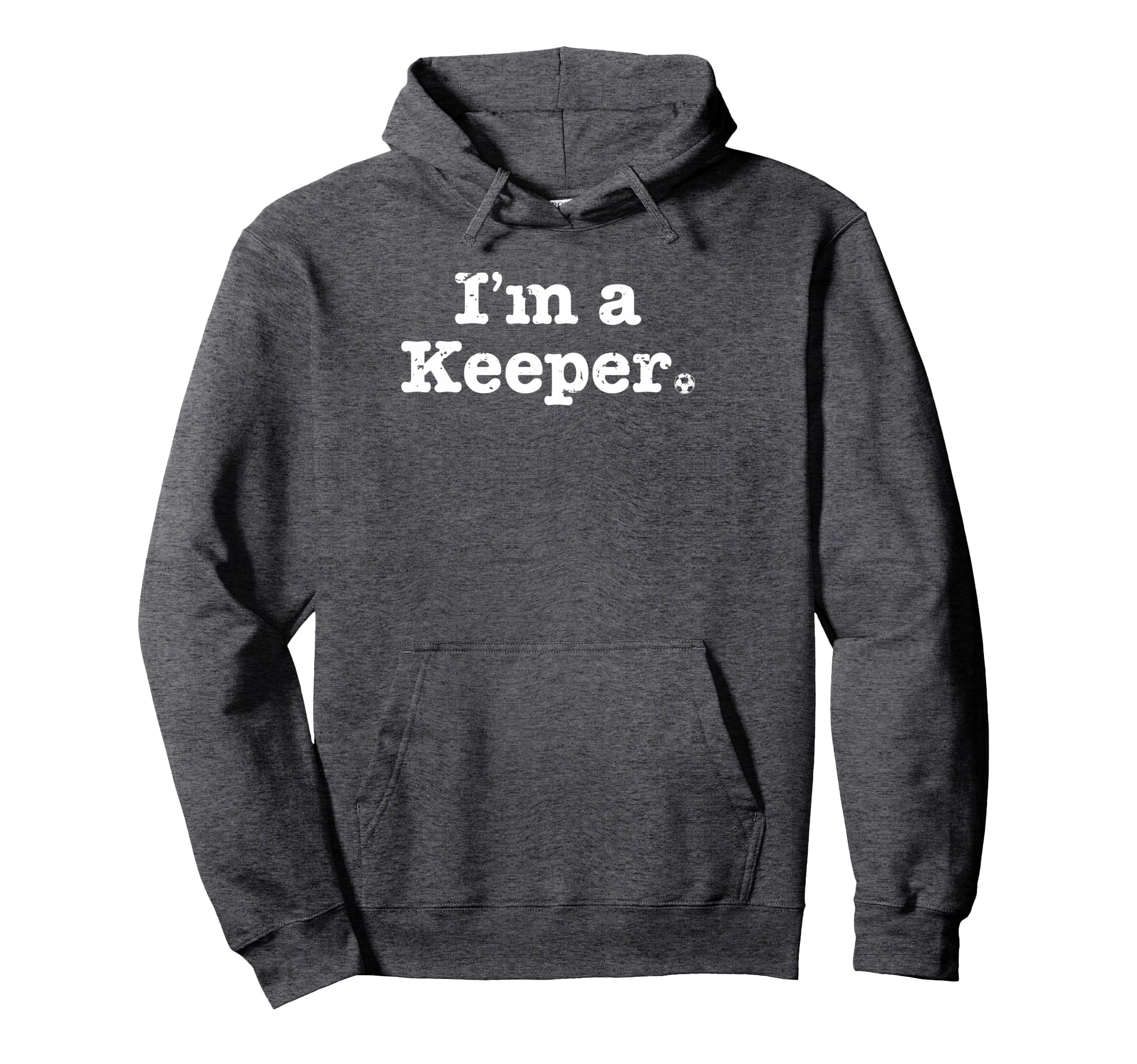 Funny Soccer Im Keeper Distressed Hoodie - Novelty Apparel Men Women