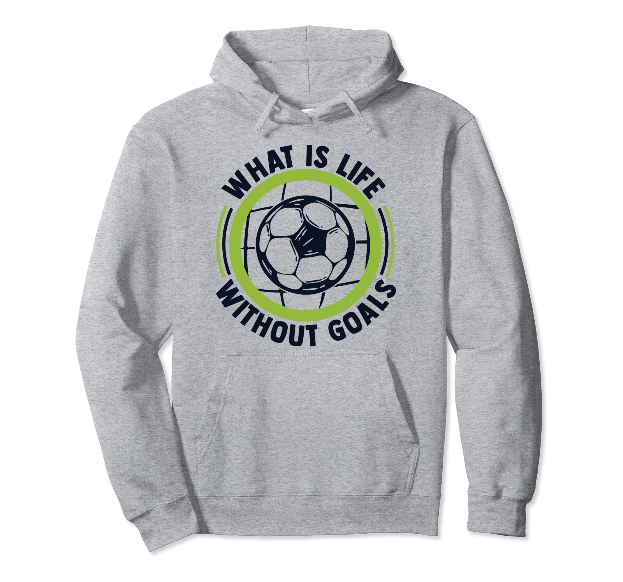 What Is Life Without Goals Futbol Hoodie - Casual Everyday Wear for Adults