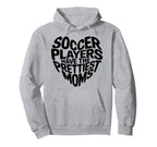 Soccer Players Have Prettiest Moms Hoodie - Aesthetic Graphic Unisex