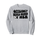 Funny Soccer Mom Offside Never Heard Her Sweatshirt - Graphic Print Unisex