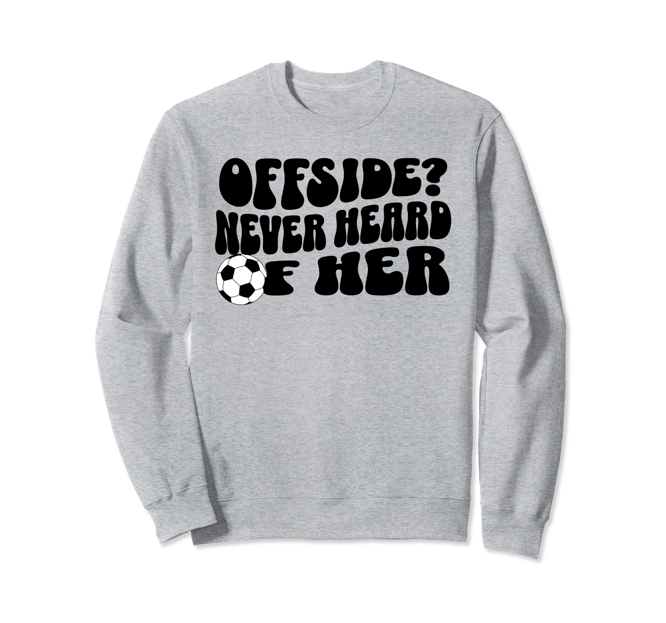 Funny Soccer Mom Offside Never Heard Her Sweatshirt - Graphic Print Unisex