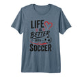 Football Collection Life Is Better T-Shirt - Custom Art Print Unisex