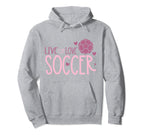Soccer Soccer Player Live Love Soccer Hoodie - Streetwear Style Men Women