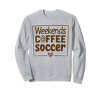Weekends Coffee And Soccer Mom Sweatshirt - Streetwear Style for Adults