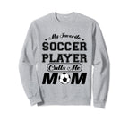 My Favorite Soccer Player Calls Me Sweatshirt - Streetwear Style Men Women