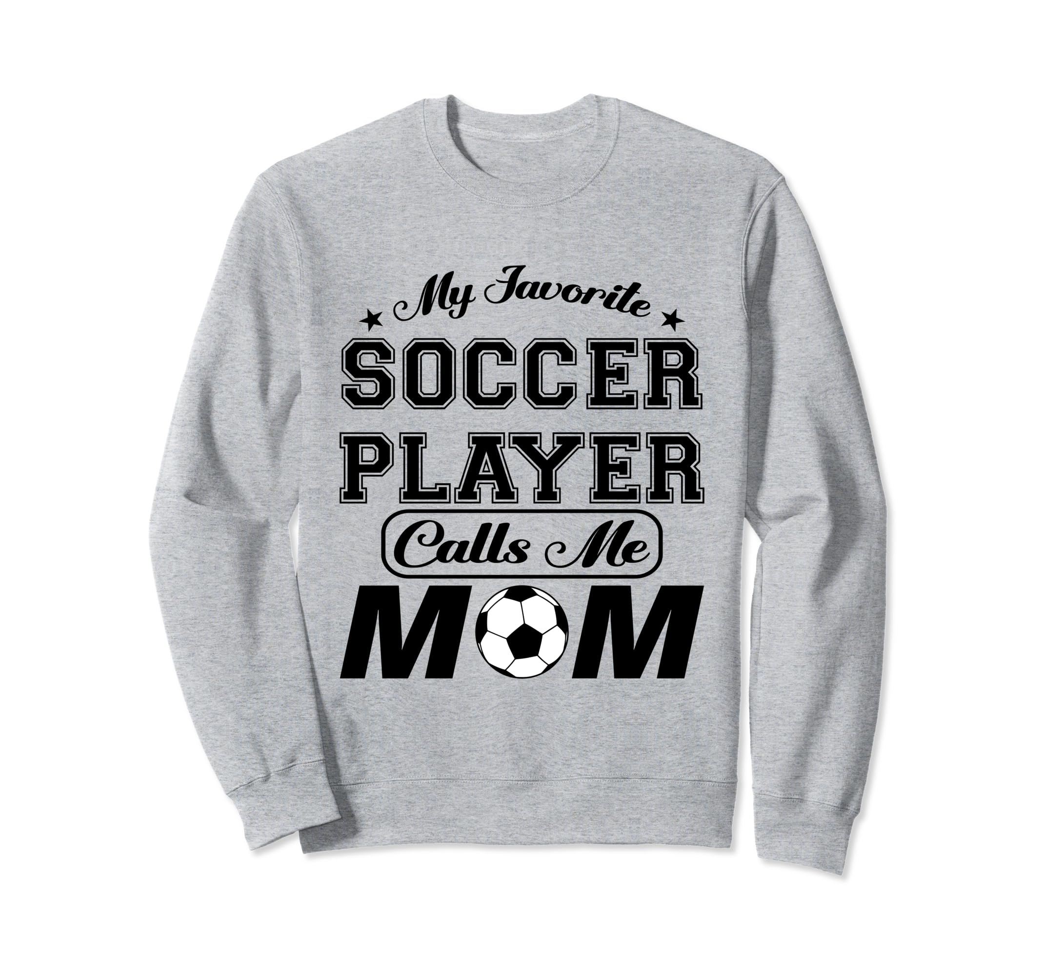 My Favorite Soccer Player Calls Me Sweatshirt - Streetwear Style Men Women