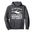 Im Goalie Your Coach Warned You About Hoodie - Streetwear Style Men Women