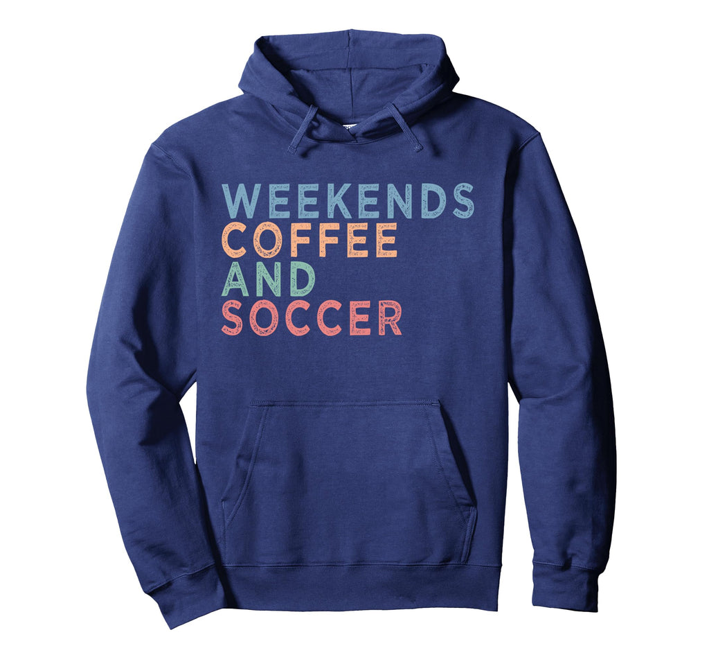 Soccer Mom Life Weekends Coffee And Hoodie - Fun Novelty Design for Adults