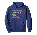 Soccer Mom Life Weekends Coffee And Hoodie - Fun Novelty Design for Adults