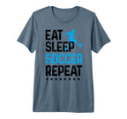 Eat Sleep Soccer Repeat Sport Player T-Shirt - Novelty Apparel Men Women