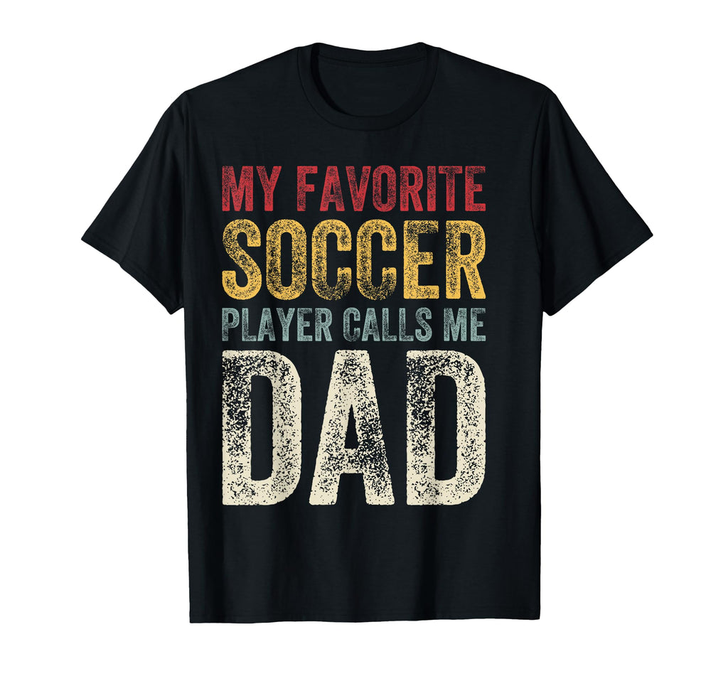 My Favorite Soccer Player Calls T-Shirt - Casual Everyday Wear for Adults