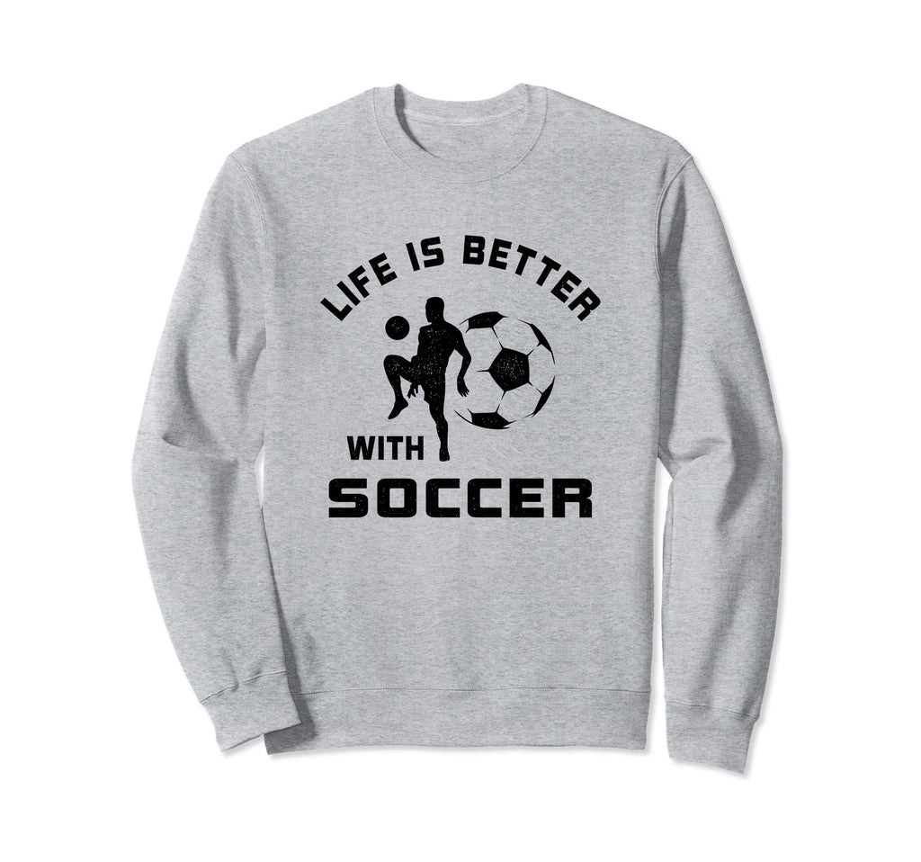 Life Is Better Soccer Next Game Day Sweatshirt - Trendy Graphic for Adults