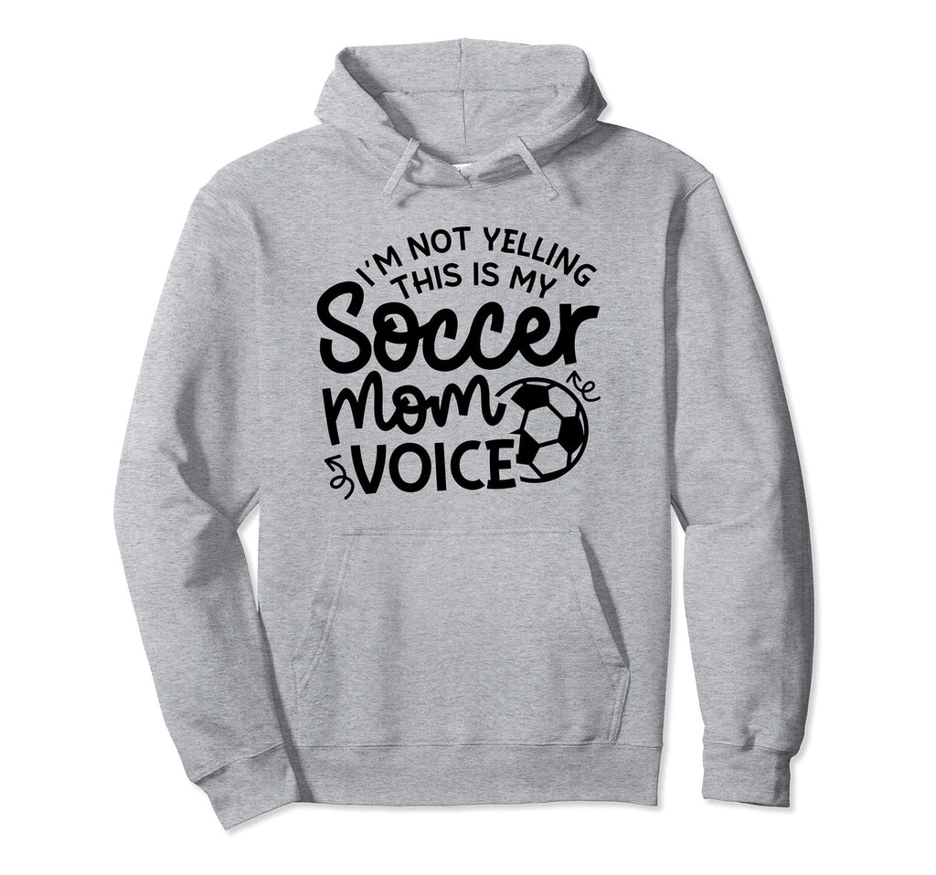 Im Not Yelling This Is My Soccer Mom Hoodie - Fun Novelty Design Men Women