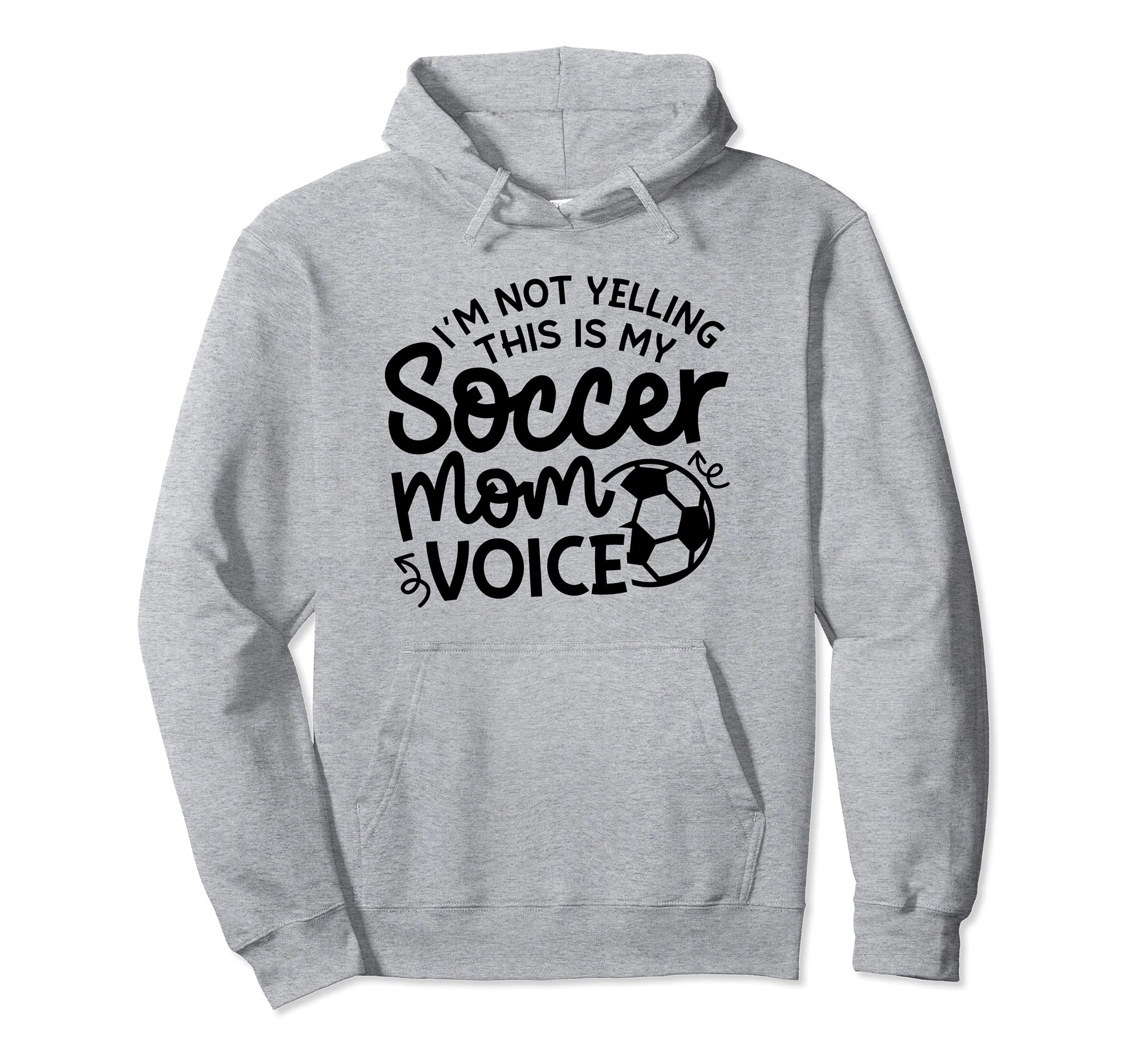 Im Not Yelling This Is My Soccer Mom Hoodie - Fun Novelty Design Men Women