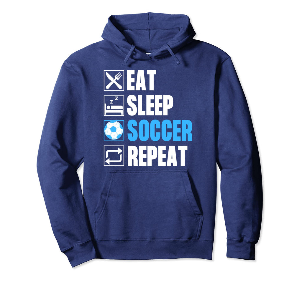 Eat Sleep Soccer Repeat Funny Hoodie - Streetwear Style Unisex