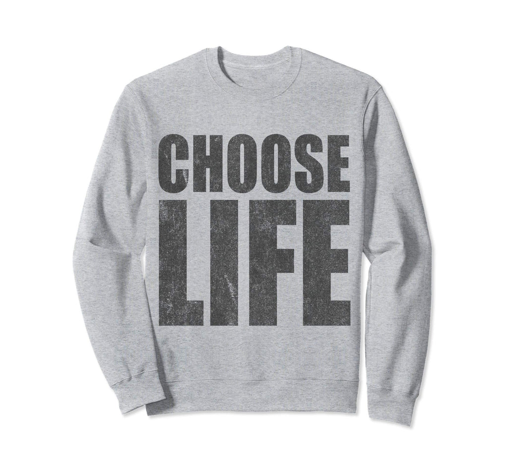Choose Life Pro Life Sweatshirt - Casual Everyday Wear Men Women