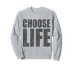 Choose Life Pro Life Sweatshirt - Casual Everyday Wear Men Women