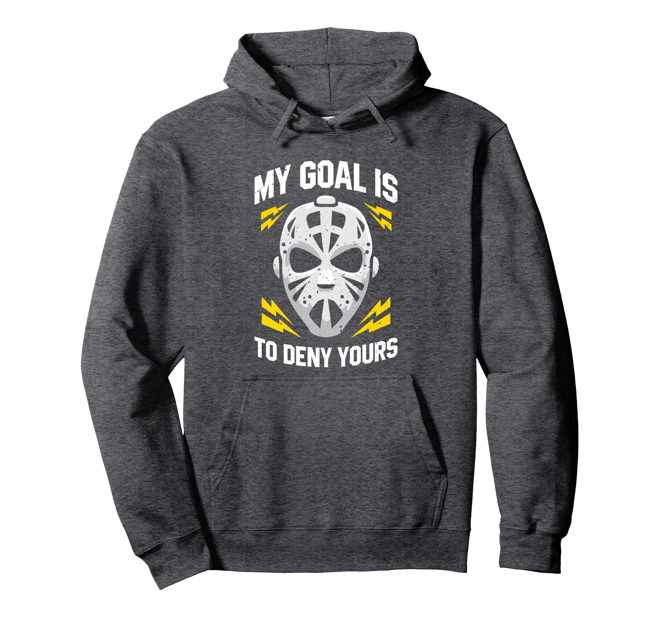 Ice Hockey Goalie My Goal Is To Deny Yours Hoodie - Graphic Print Unisex